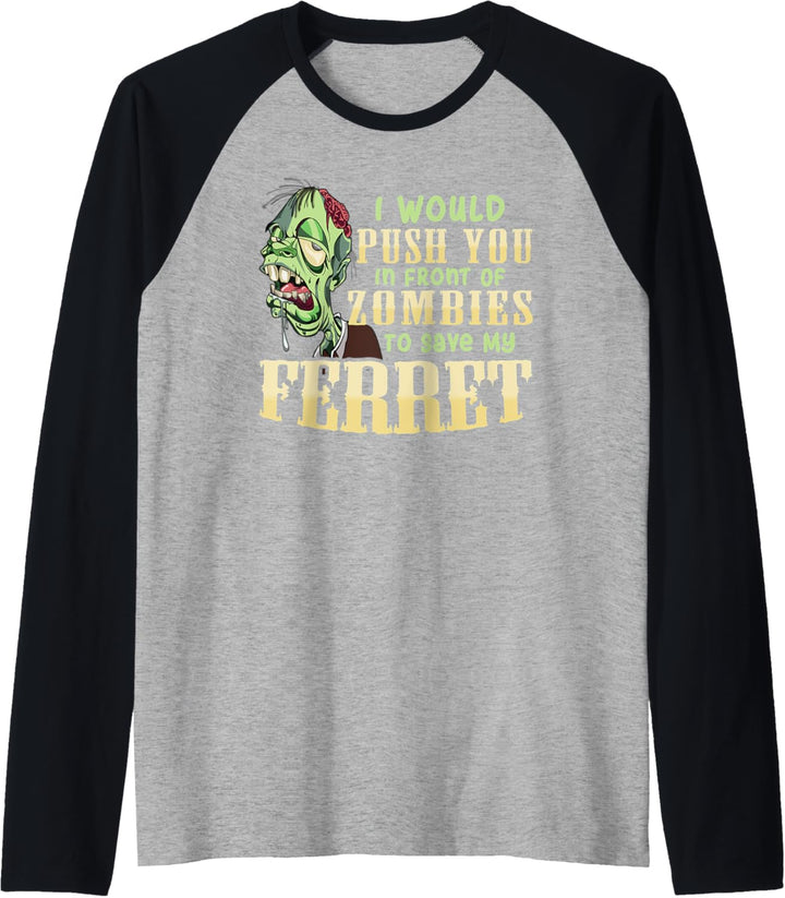 I Will Push You In Front of Zombies to Save My Ferret Funny Raglan