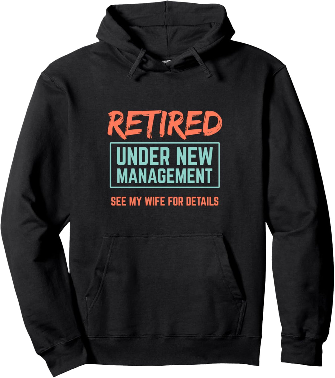 Retired Gifts Funny Wife New Management Retirement Gift Pullover Hoodie