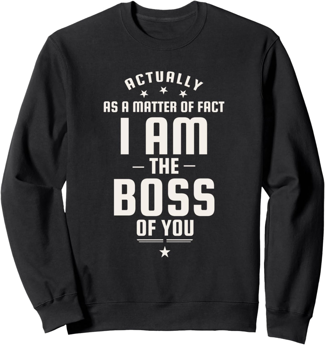 Lustig eigentlich bin ich der Chef von dir Sweatshirt