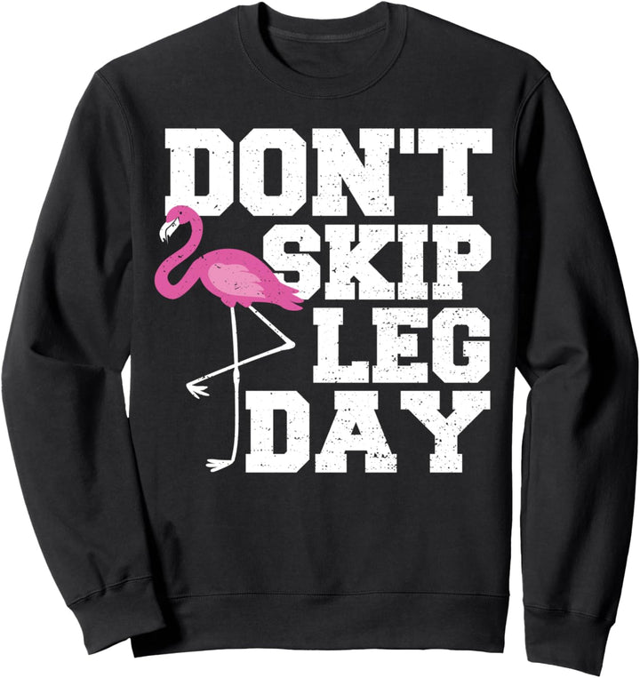 Fitness: Don't Skip Leg Day - Flamingo Sweatshirt