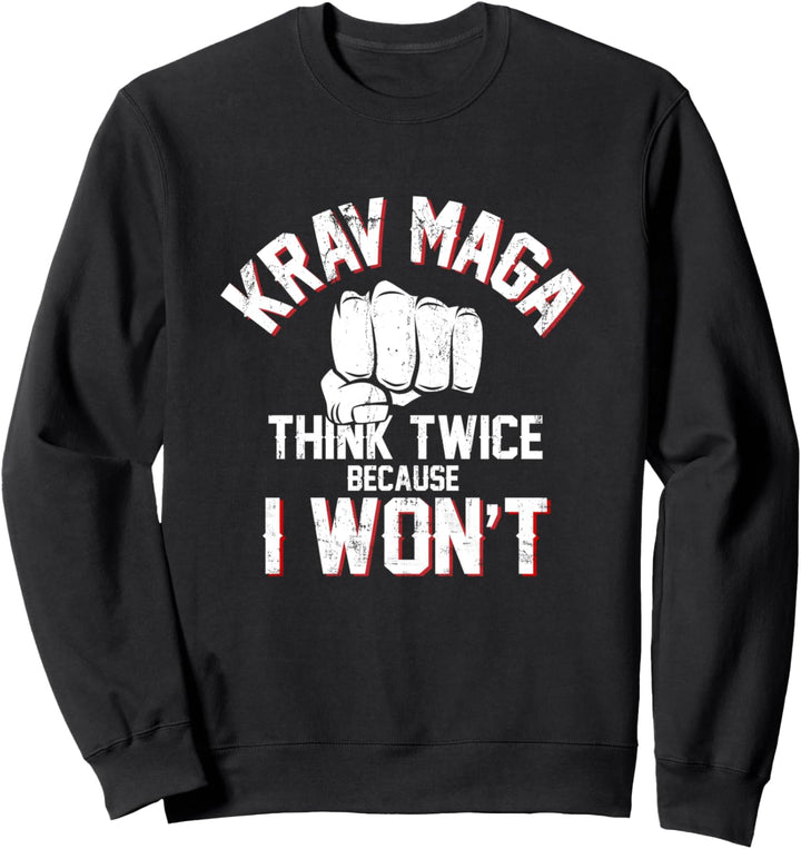 Denken Sie zweimal nach, denn ich werde nicht Krav Maga Sweatshirt