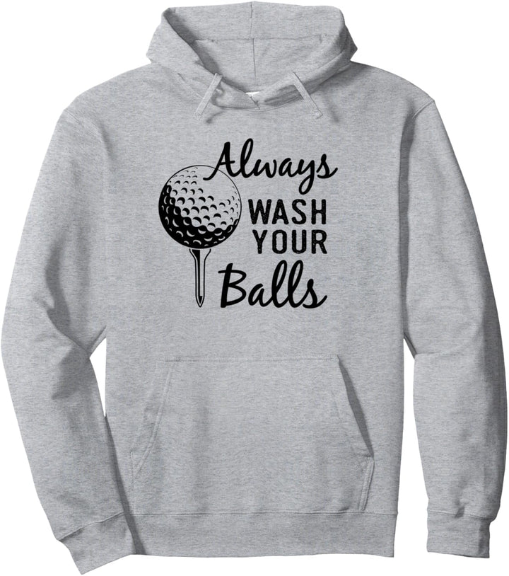 Always Wash Your Balls Funny Golf Pullover Hoodie