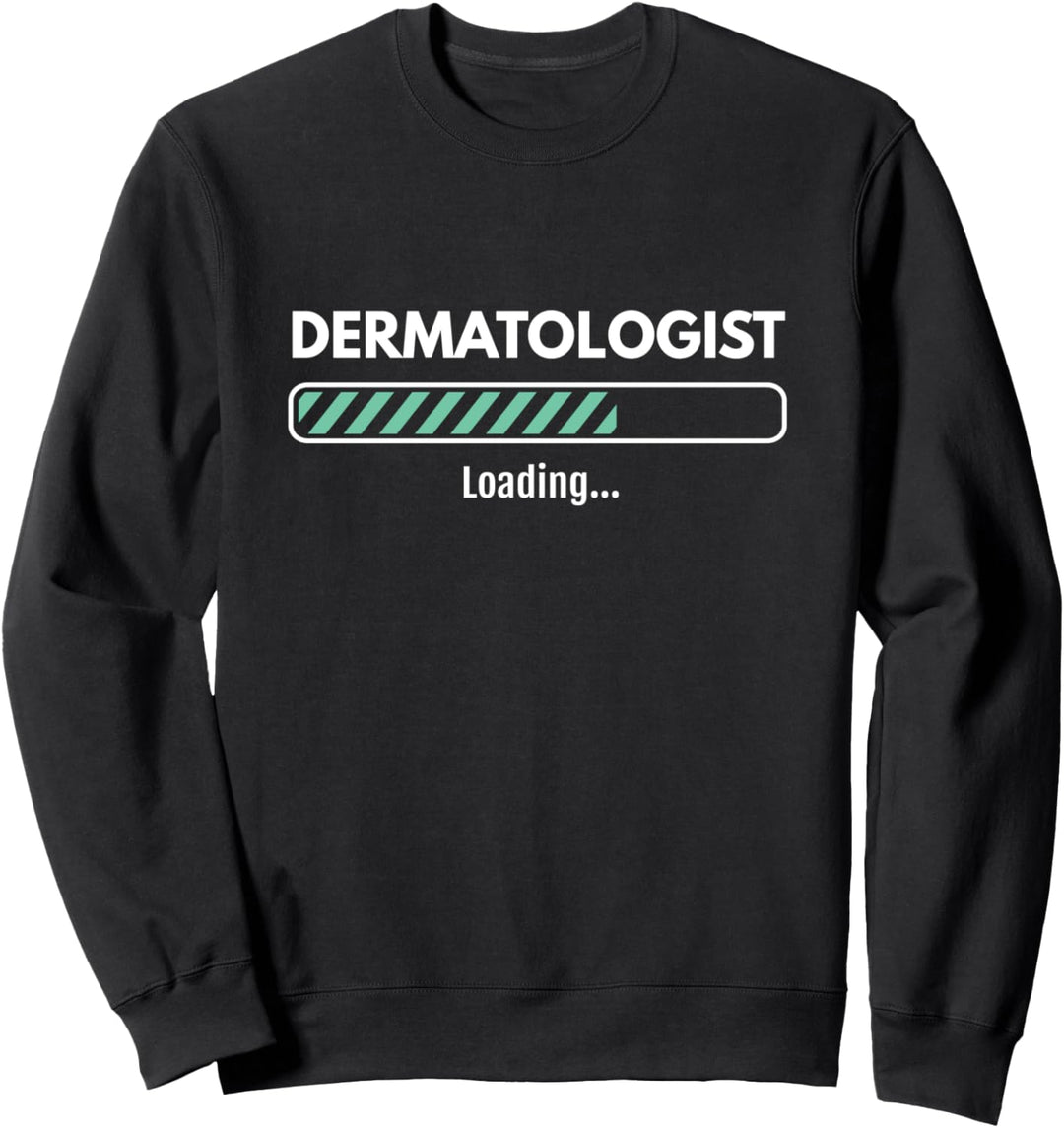 Dermatologist Loading Studying Dermatology Sweatshirt