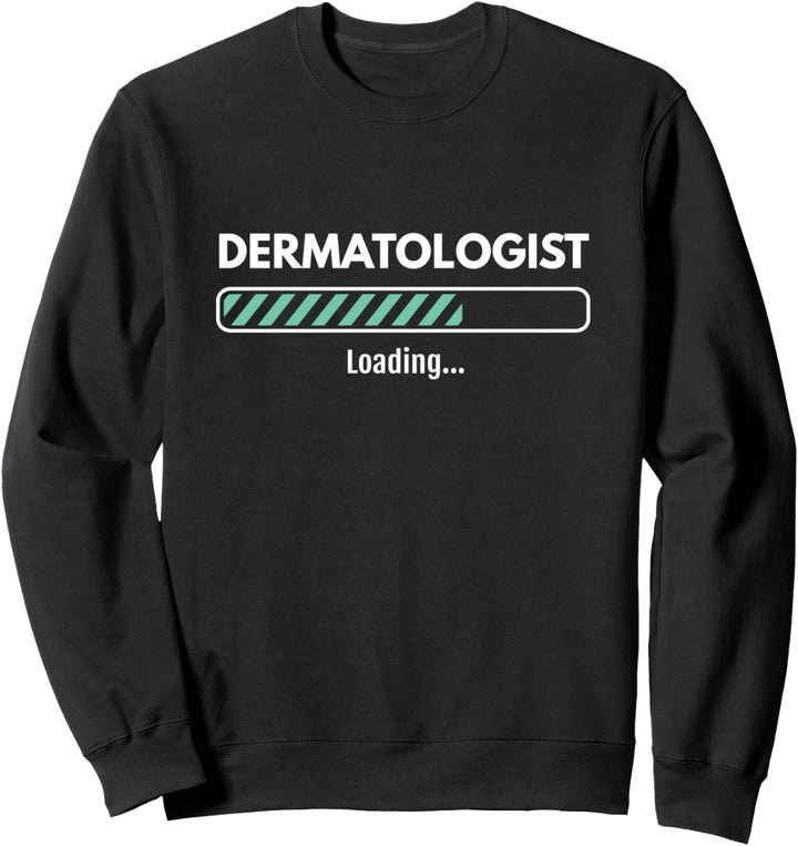 Dermatologist Loading Studying Dermatology Sweatshirt