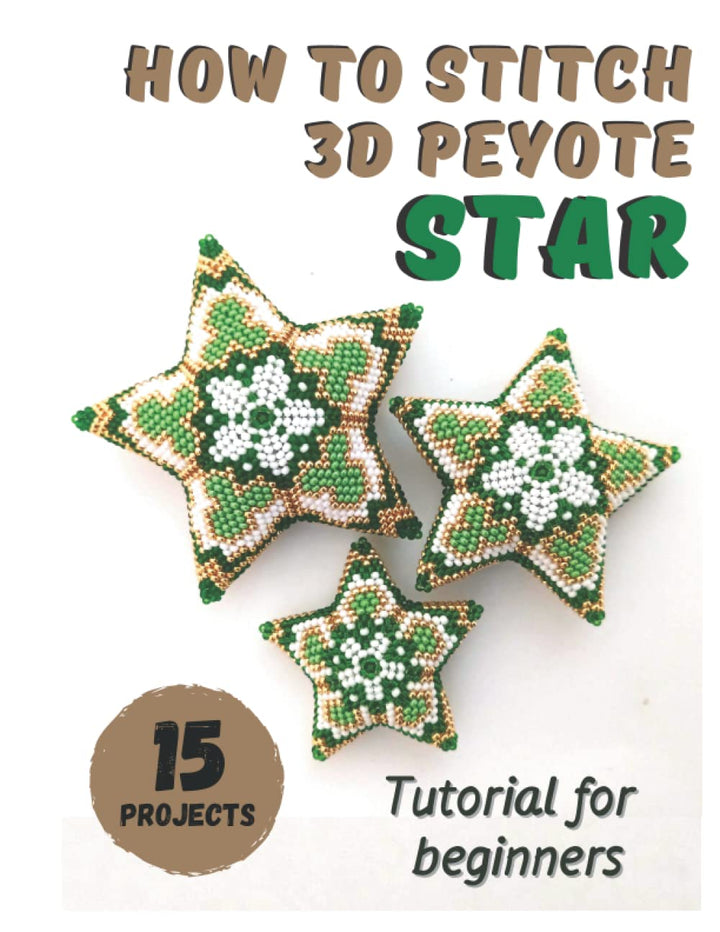 How to stitch 3D Peyote Beaded Stars - 15 projects: Tutorial for beginners - Beading Patterns - Chri
