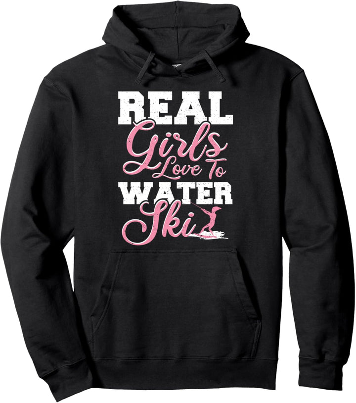 Wasserski Fahren: Real Girls Love To W - Skifahren Pullover Hoodie