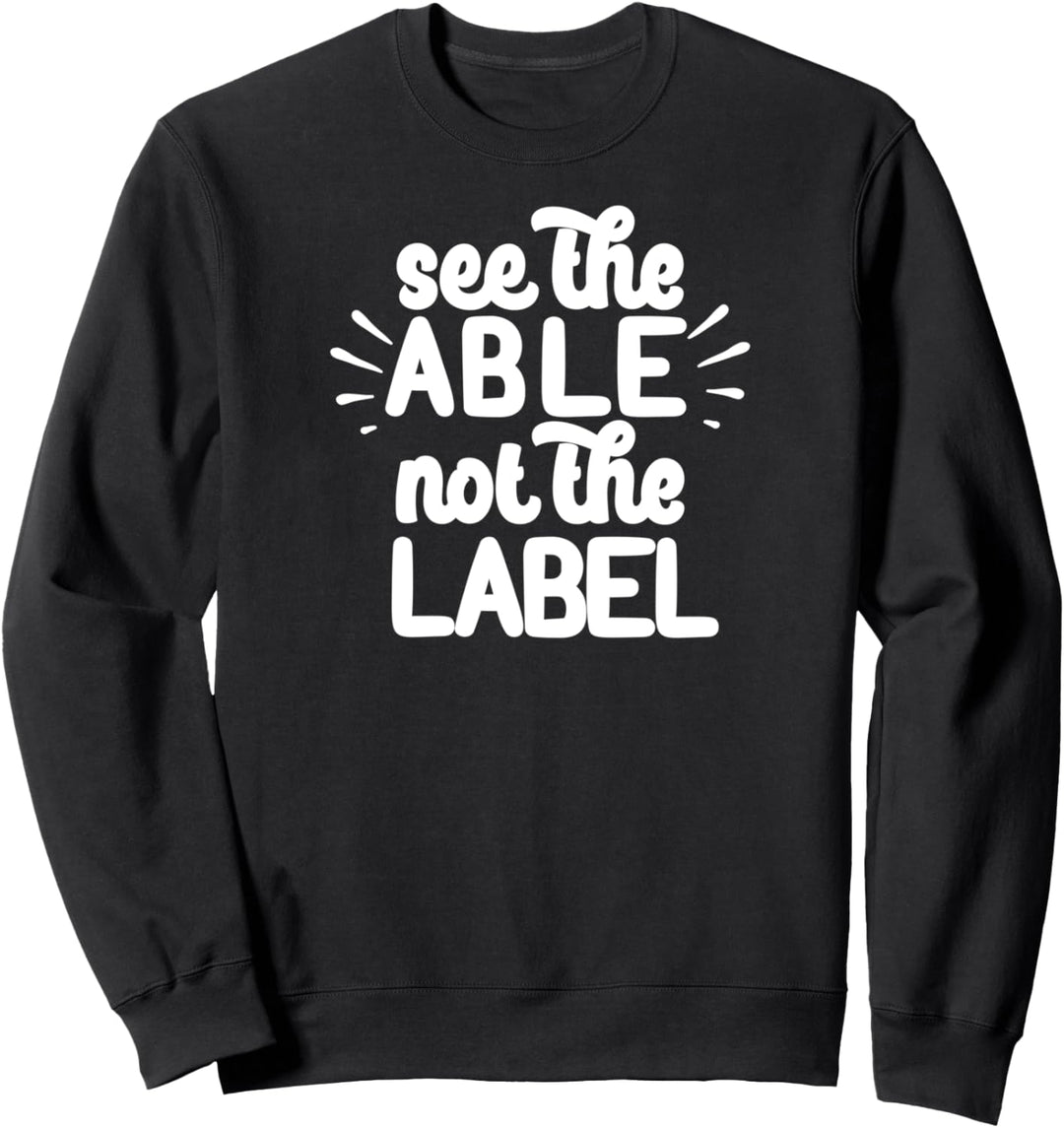 Sehen Sie das Können, nicht das Etikett Autism Meme Sweatshirt