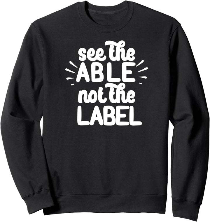 Sehen Sie das Können, nicht das Etikett Autism Meme Sweatshirt