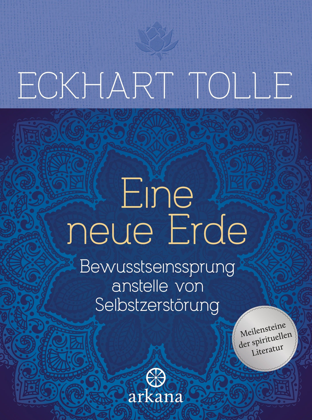 Eine neue Erde: Bewusstseinssprung anstelle von Selbstzerstörung, Gebundenes Buch