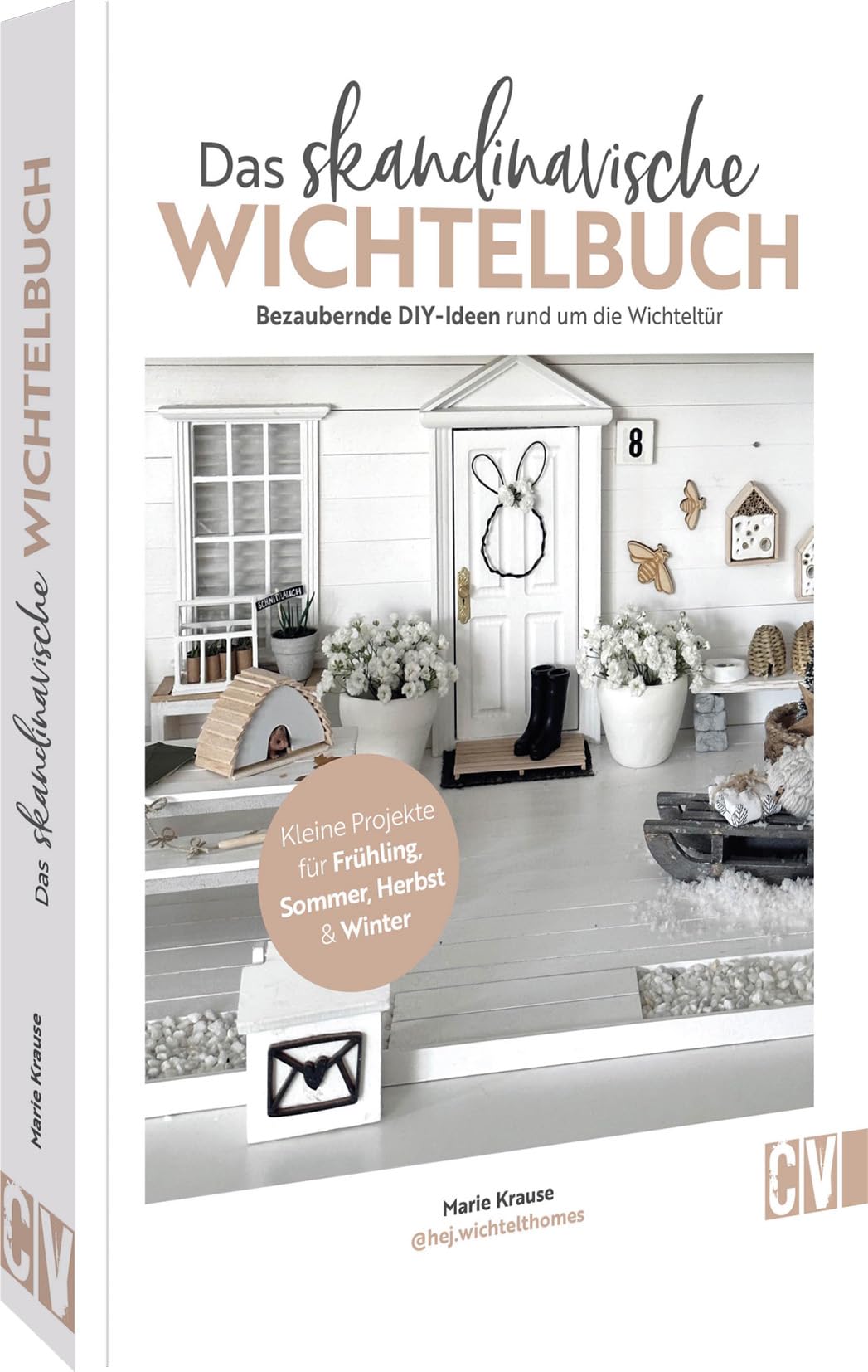 DIY Buch Wichtel-Ideen – Das skandinavische Wichtelbuch: Bezaubernde Bastelanleitungen rund um die W