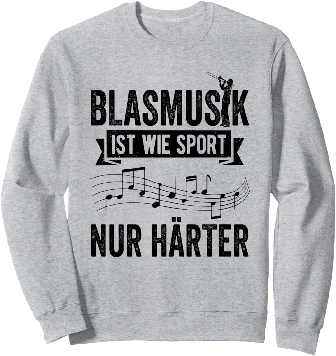 Blasmusik ist wie Sport nur härter Blaskapelle Musikverein Sweatshirt