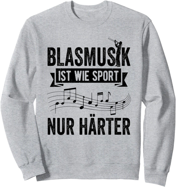 Blasmusik ist wie Sport nur härter Blaskapelle Musikverein Sweatshirt