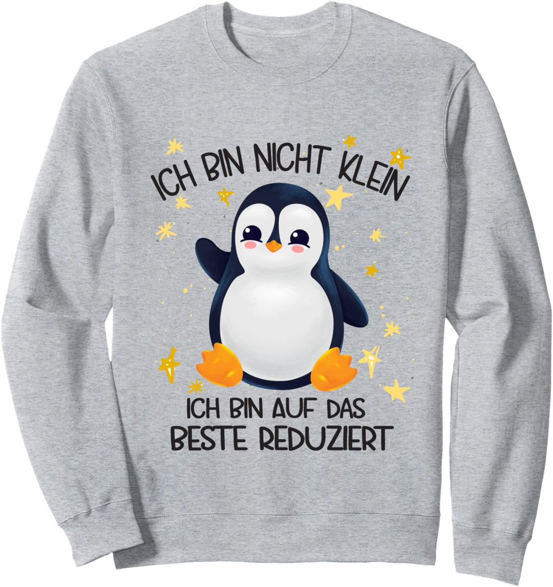 Pinguin Ich bin nicht klein ich bin auf das beste reduziert Sweatshirt