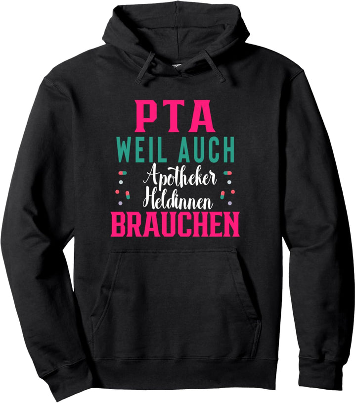 PTA weil auch Apotheker Heldinnen brauchen, Apotheke, PTA Pullover Hoodie