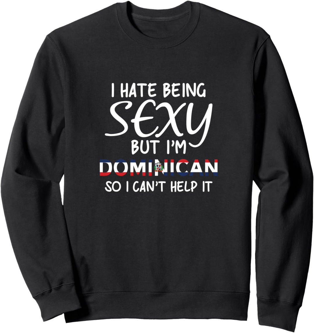 Sexy sein Dominikanisch Lustig Dominikanische Republik Sweatshirt