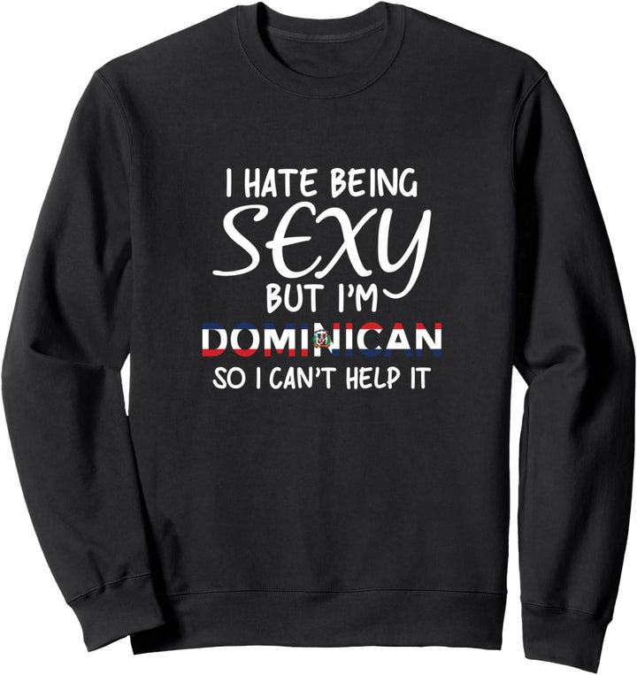 Sexy sein Dominikanisch Lustig Dominikanische Republik Sweatshirt