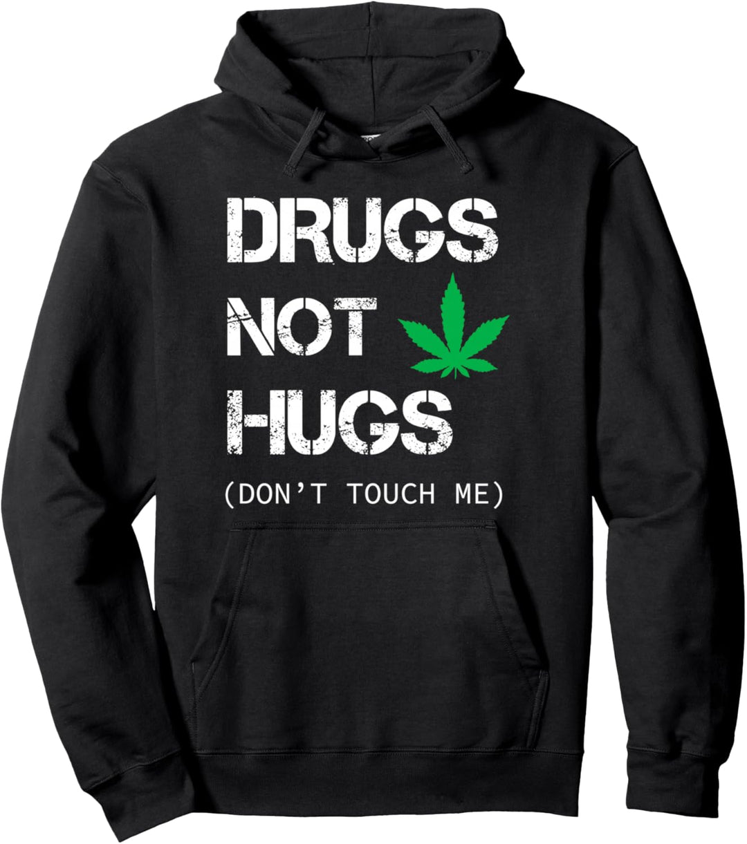 Drug Not Hugs Don't Touch Me Funny Weed Pullover Hoodie