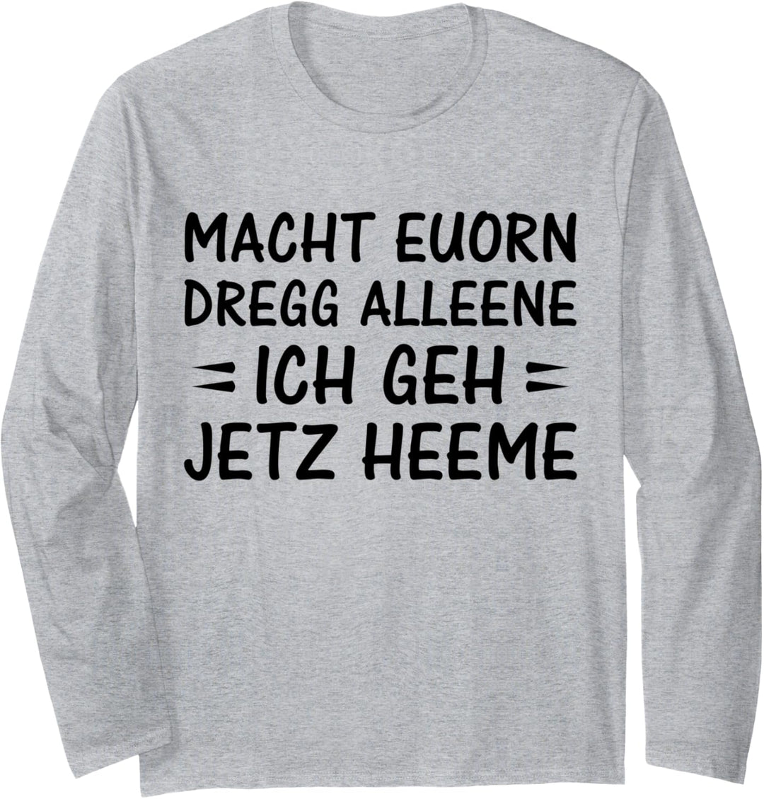Macht euorn dregg alleene - Sächsisch Mundart Sachsen Sachse Langarmshirt