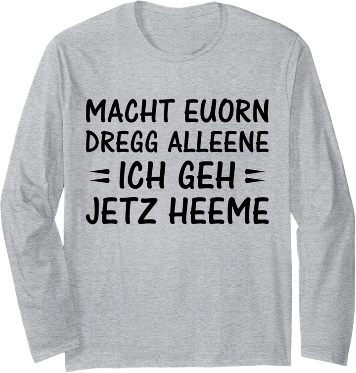 Macht euorn dregg alleene - Sächsisch Mundart Sachsen Sachse Langarmshirt