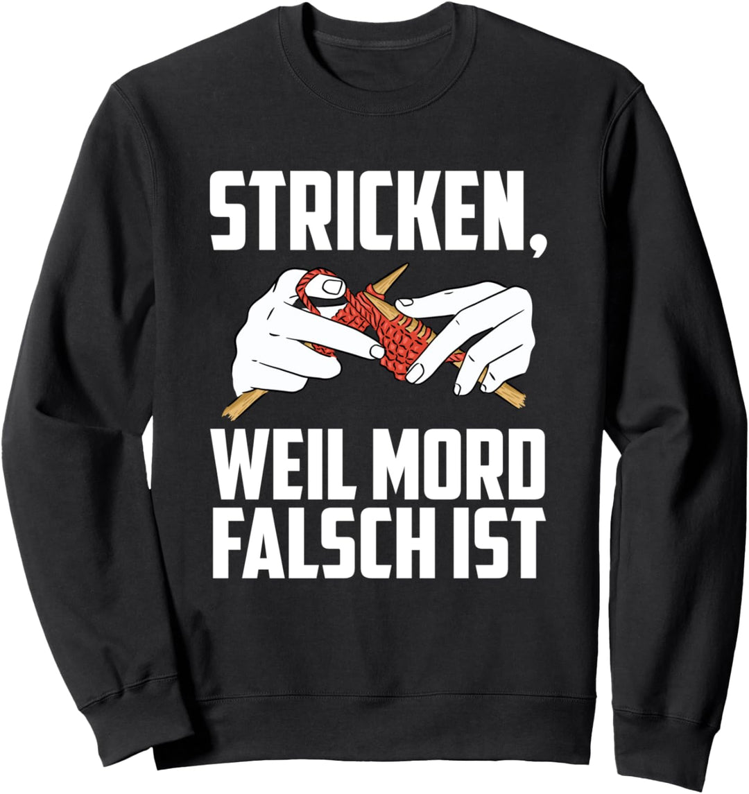 Stricken Weil Mord Falsch Ist | Lustige Spruch Geschenk Sweatshirt