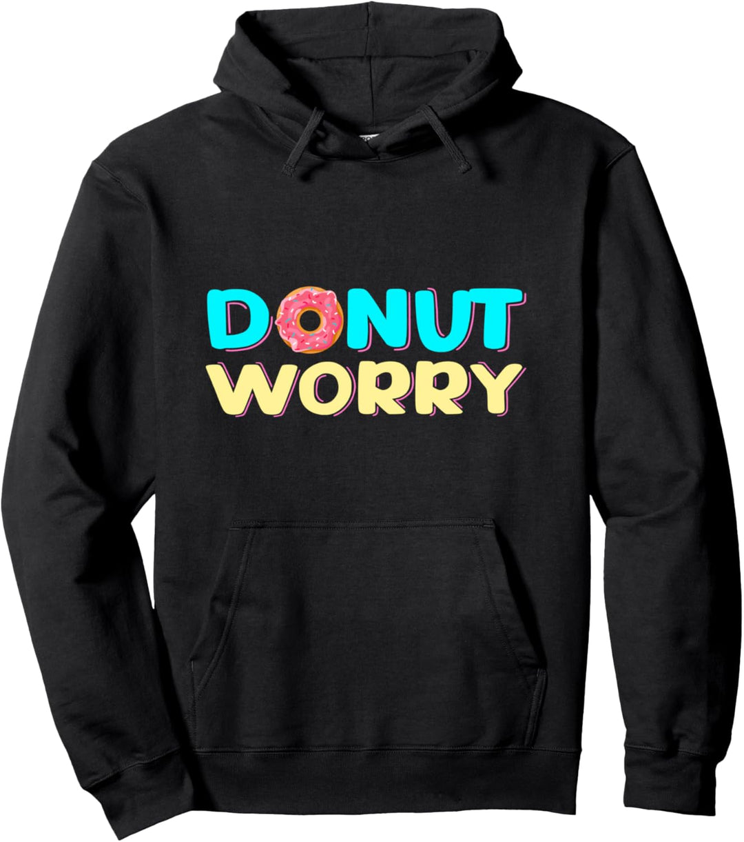 Donut Worry Positivity Food Pun Funny Foodie Baker positiv Pullover Hoodie