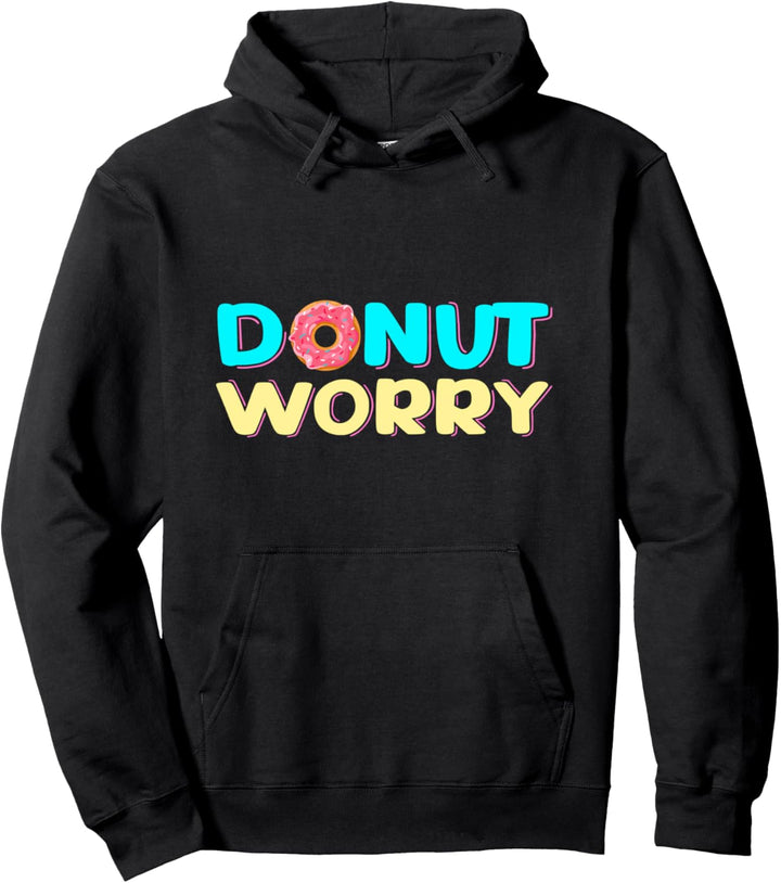 Donut Worry Positivity Food Pun Funny Foodie Baker positiv Pullover Hoodie
