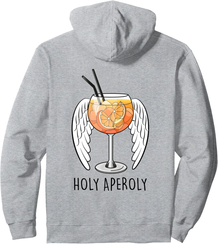 HOLY APEROLY 2 I SPRITZ. Aperollin Fun Aperoli Fan BACKPRINT Pullover Hoodie