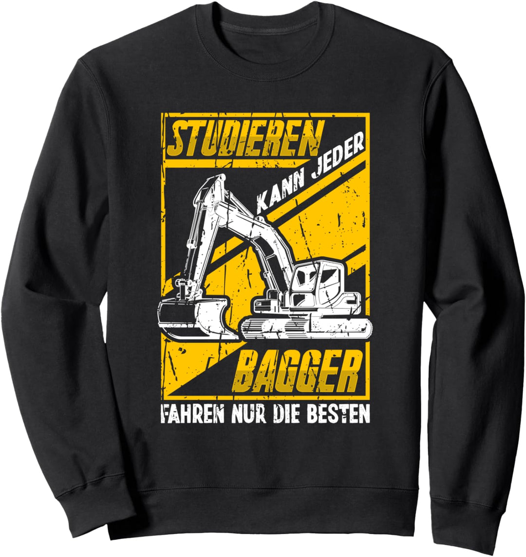 Studieren kann Jeder Bagger fahren nur die Besten Bagger Sweatshirt