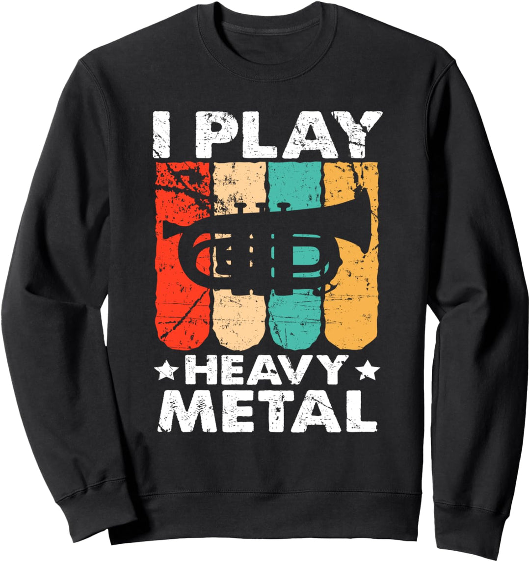 Bariton Euphonium I Play Heavy Metal Marching Band Sweatshirt