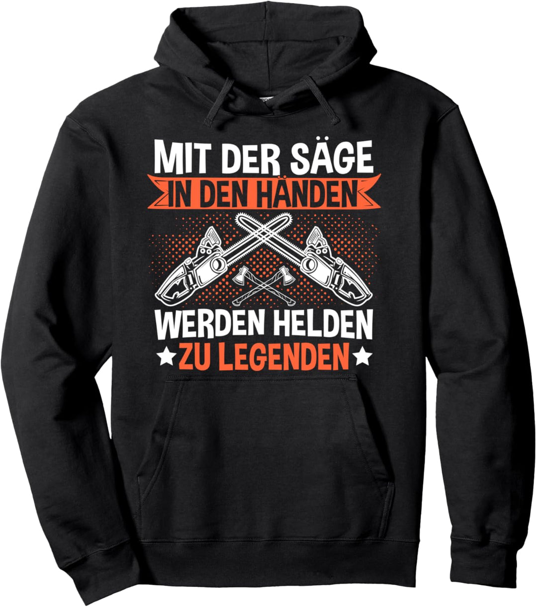 Mit Der Kettensäge In Den Händen Werden Helden Zu Legenden Pullover Hoodie