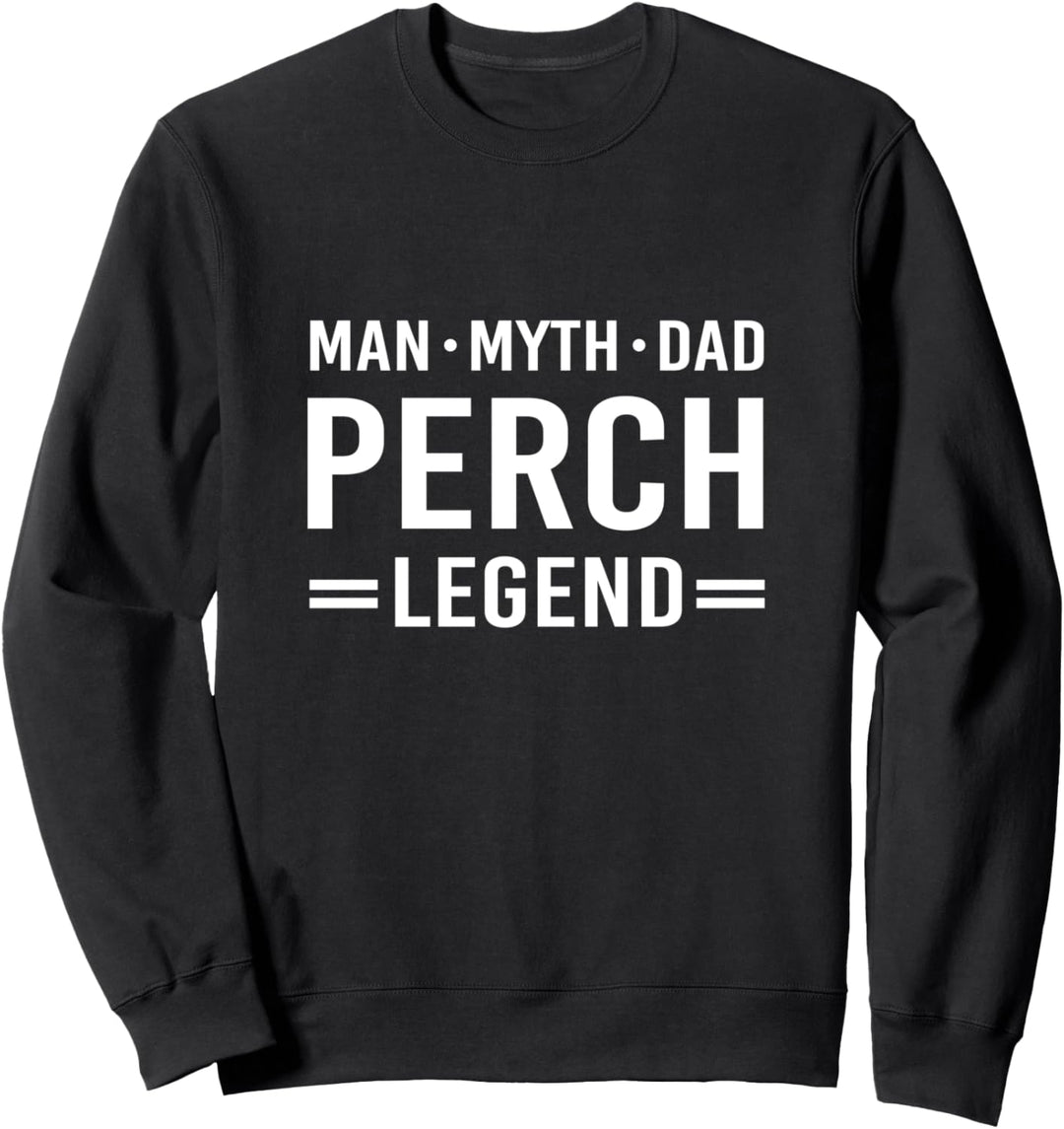 Man Myth Legend Dad Perch Fishing Sweatshirt