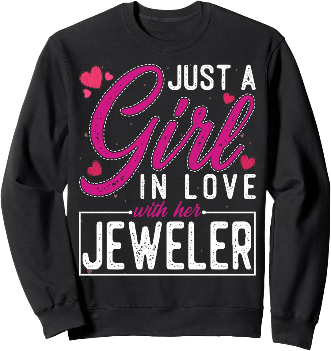 Just a Girl in Love with Her Jeweler - Funny Wife Sweatshirt