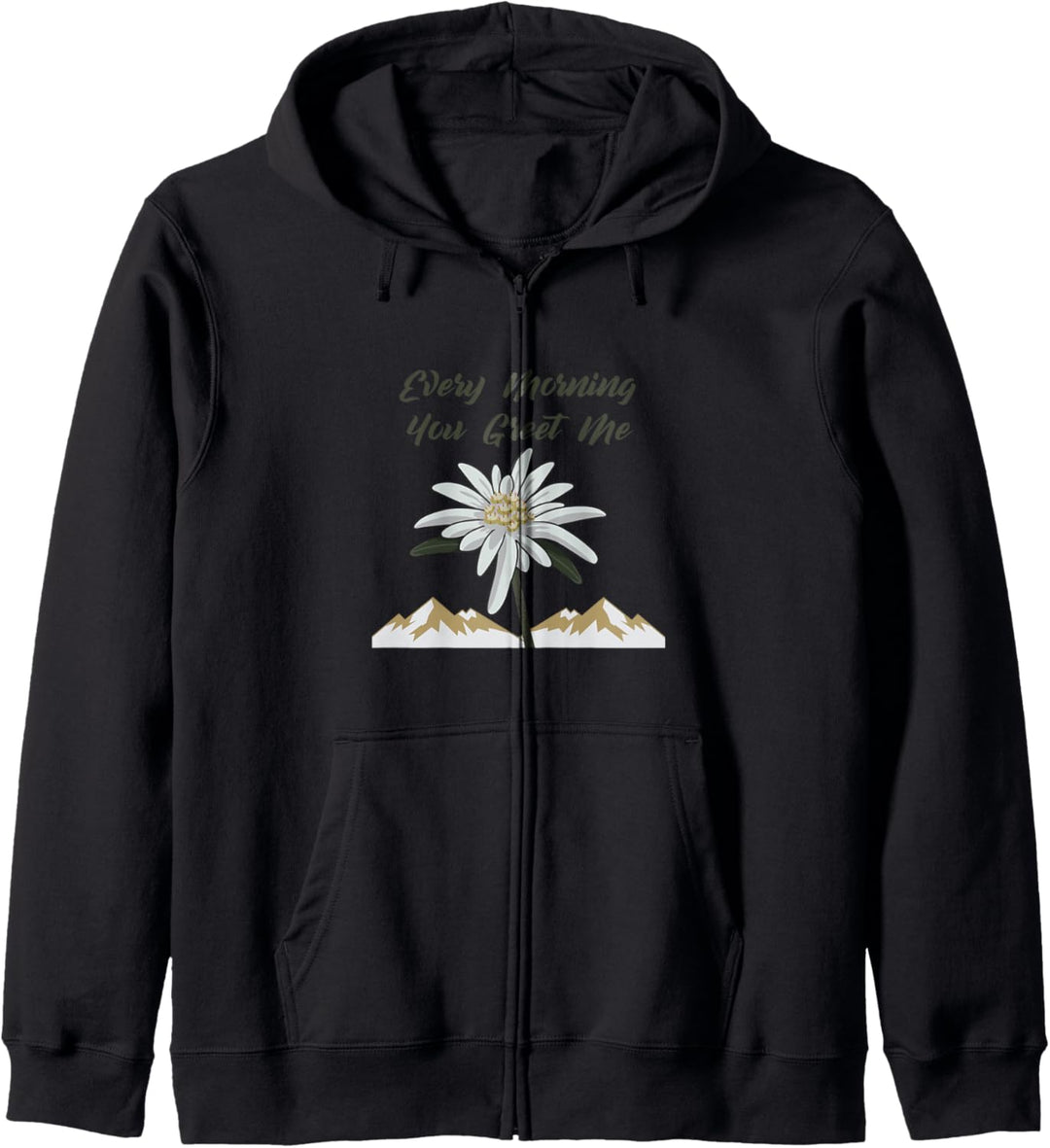 Edelweiss Every Morning You Greet Me Alps Geschenkidee Kapuzenjacke
