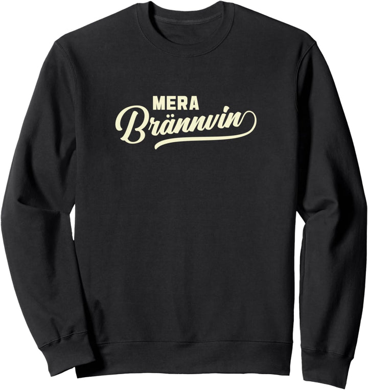 Mera Brännvin - Schwedisches Trinken Sweatshirt