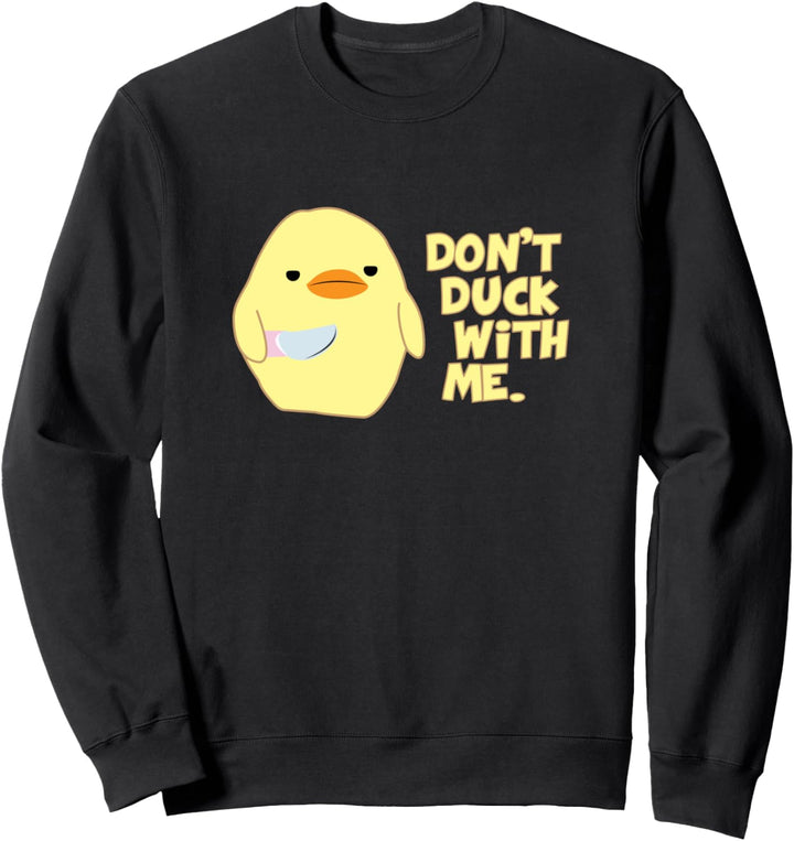 Funny Duck Meme | Don't Duck with Me | Robust aussehende Ente Sweatshirt