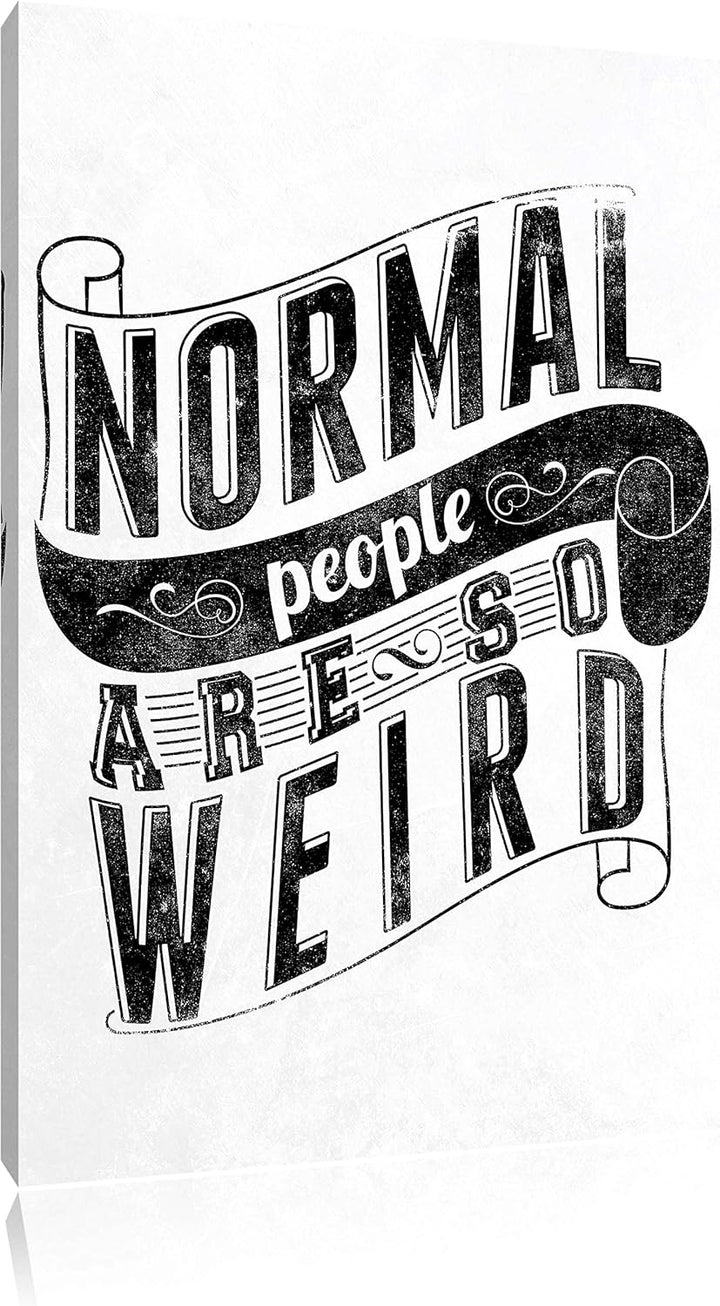 Normal people are weird white Bild auf Leinwand, XXL riesige Bilder fertig gerahmt mit Keilrahmen, K