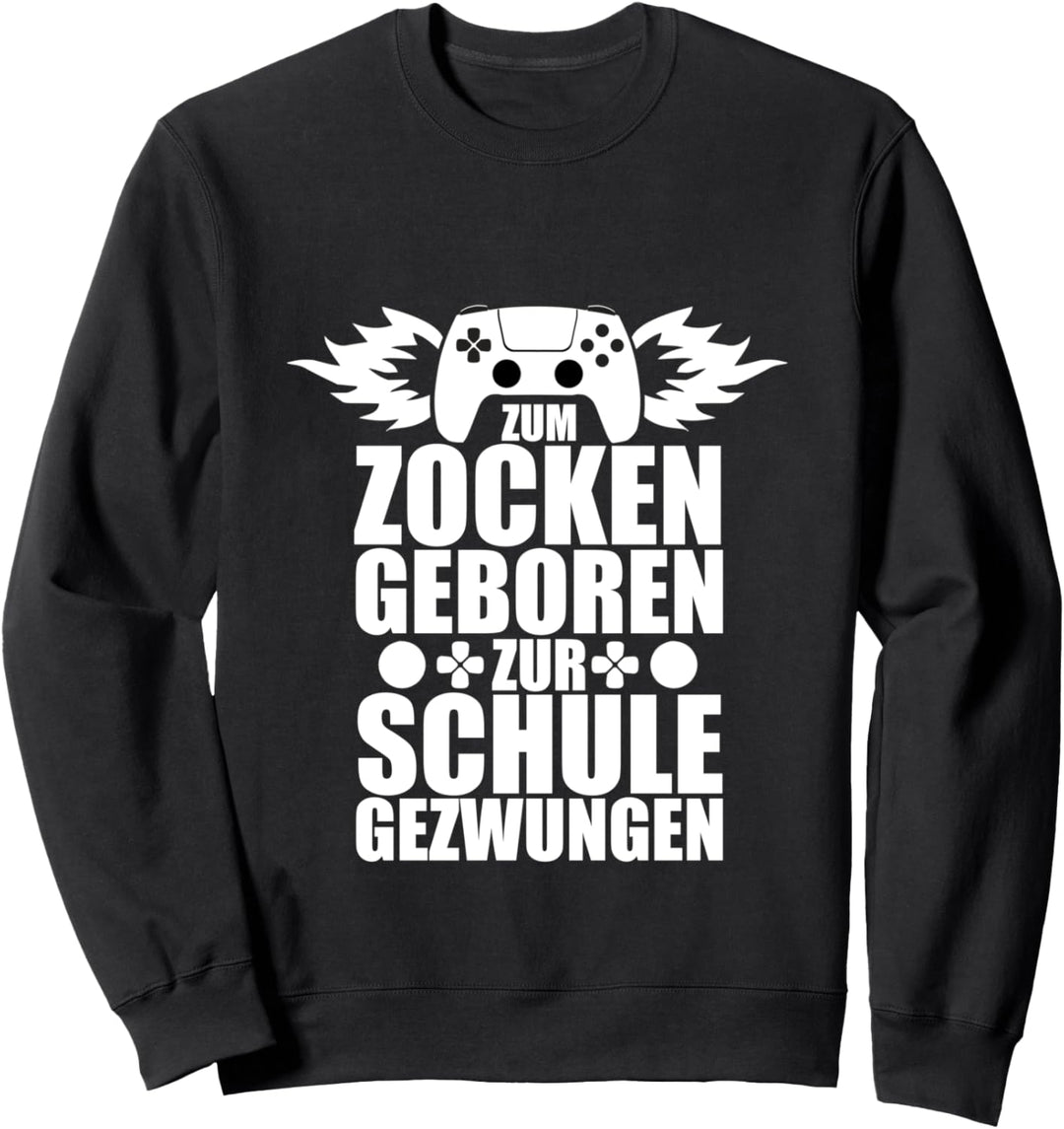 Zum Zocken Geboren Zur Schule Gezwungen Spieler Zockerin Sweatshirt