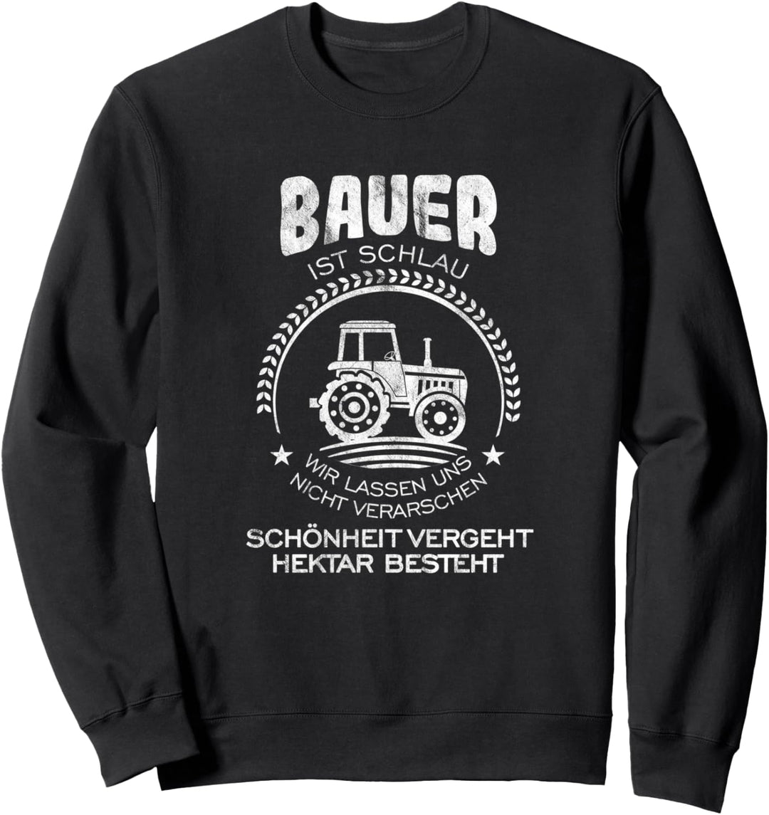 Landwirt Bauer ist Schlau Traktor Fun Landwirtschaft Sweatshirt