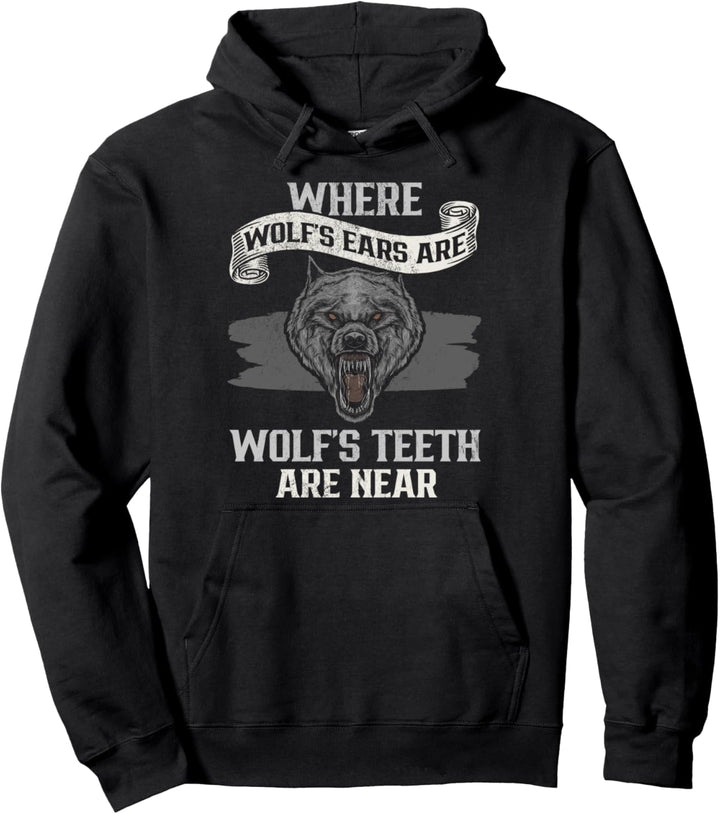 Where Wolfs Ears Are Wolfs Teeth Are Near Wikinger Pullover Hoodie