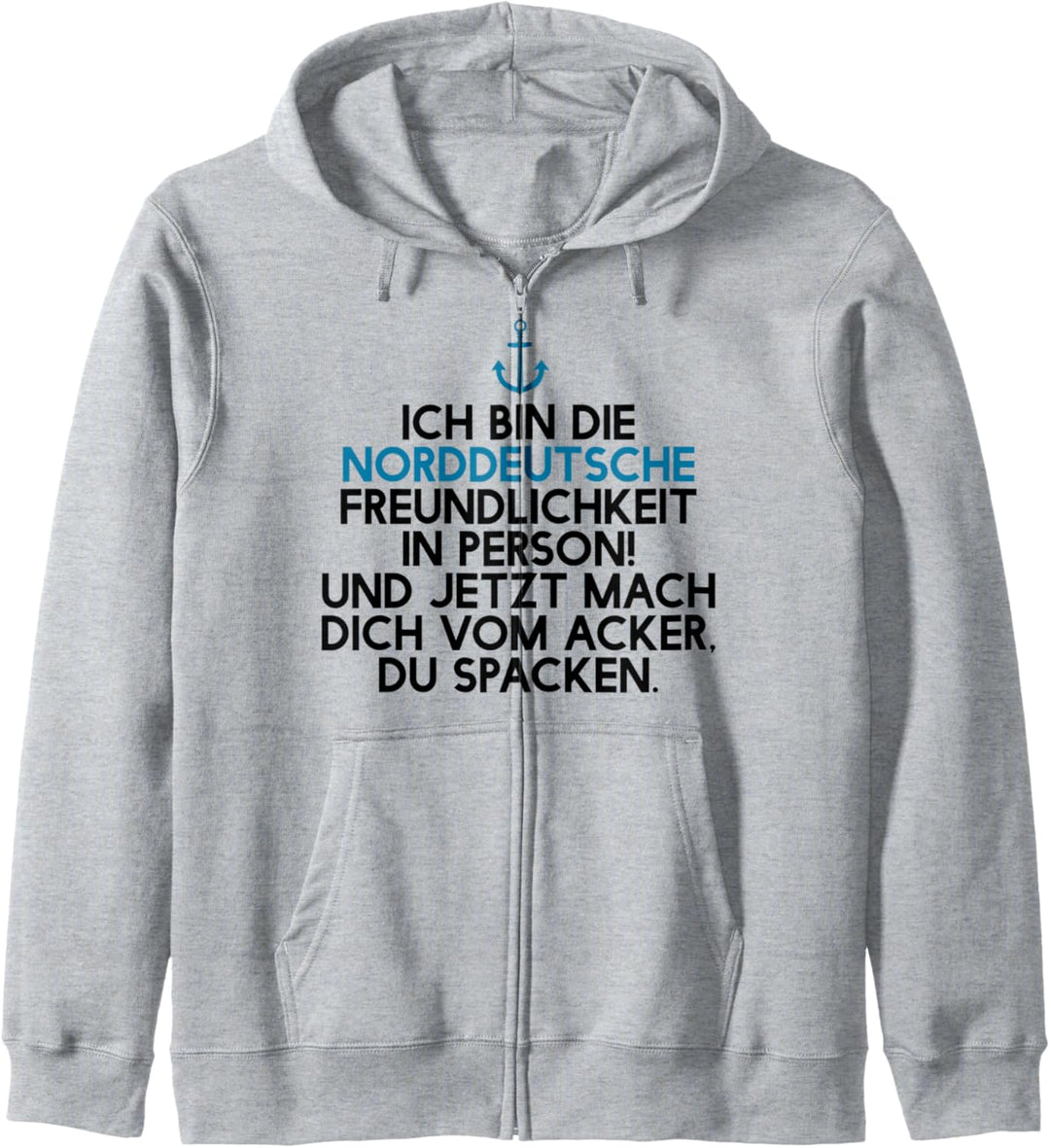 Ich bin die norddeutsche Freundlichkeit in Person, Spacken Kapuzenjacke