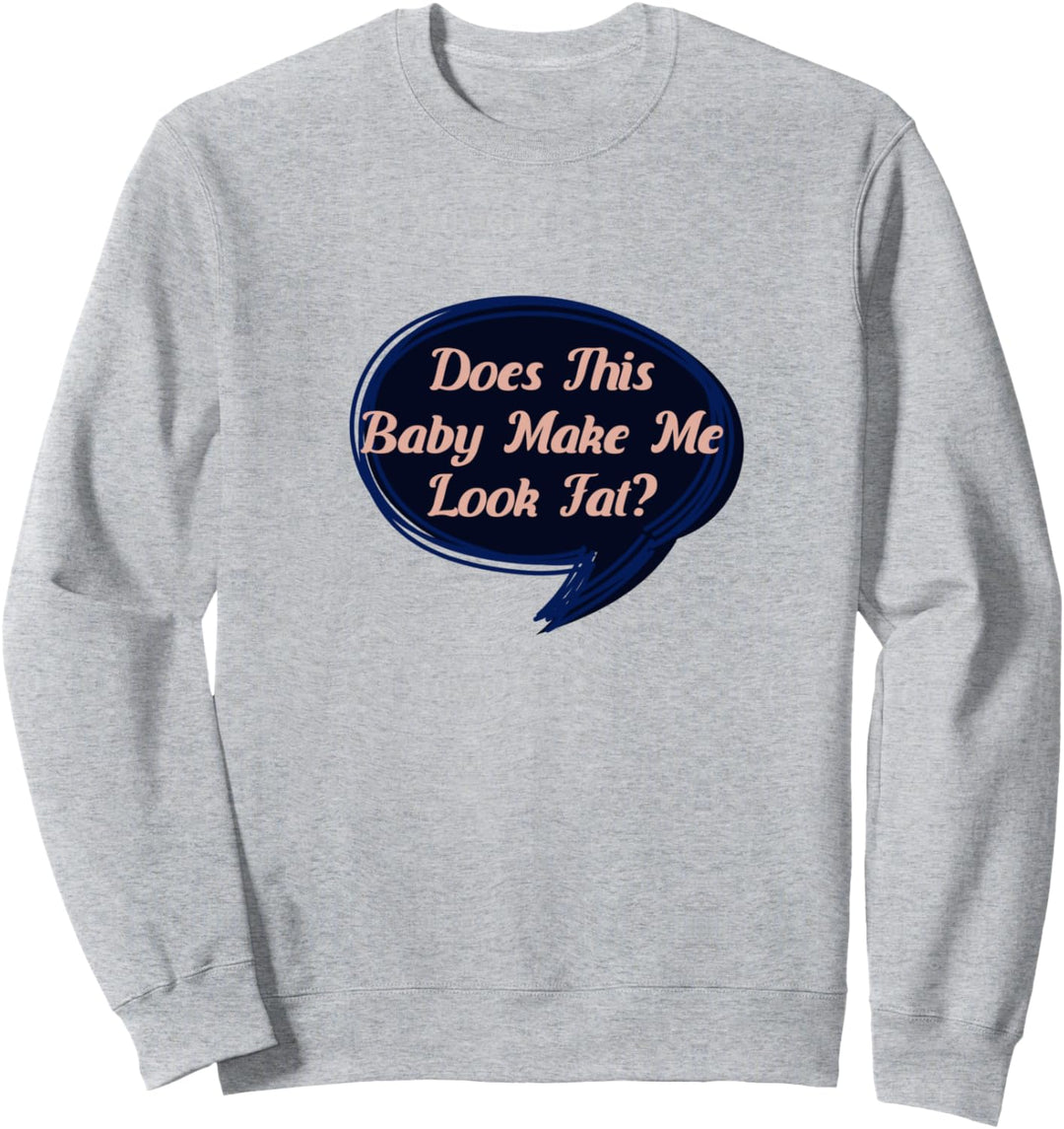 Looking Fat Ironic Sagen schwangere Mutter Sweatshirt