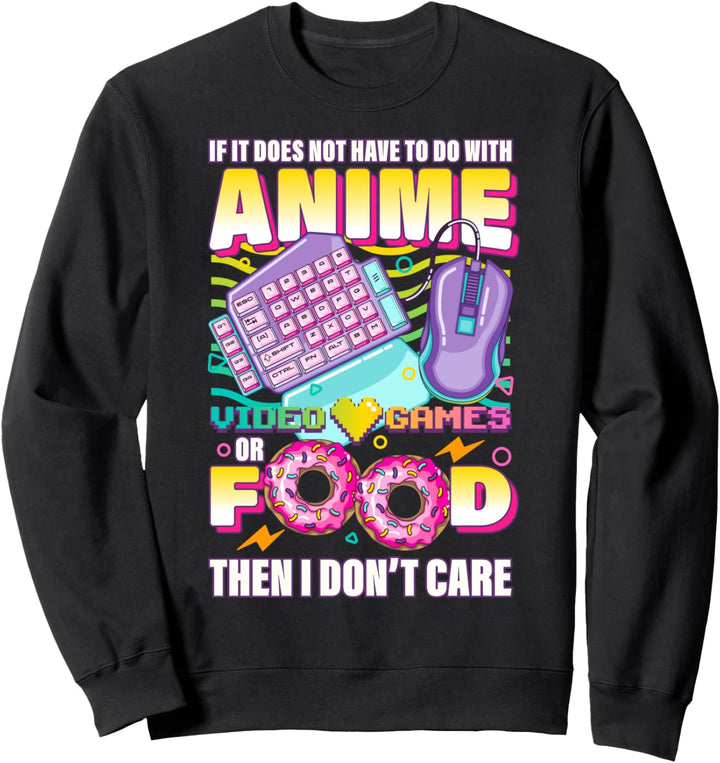 Anime Video Games Or Food Zocker Gamer Geschenk Sweatshirt