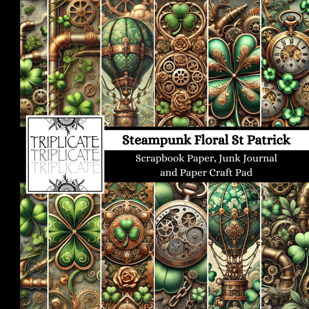 Steampunk Floral St Patrick Scrapbook Paper, Junk Journal and Paper Craft Pad: 24 double-sided matte