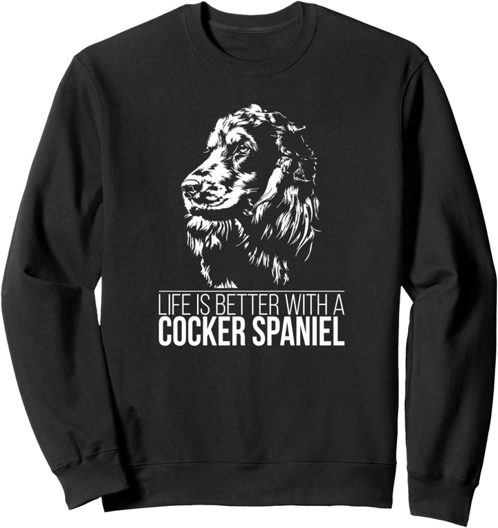 Cocker Spaniel life is better Hund Hunde Hundespruch Sweatshirt