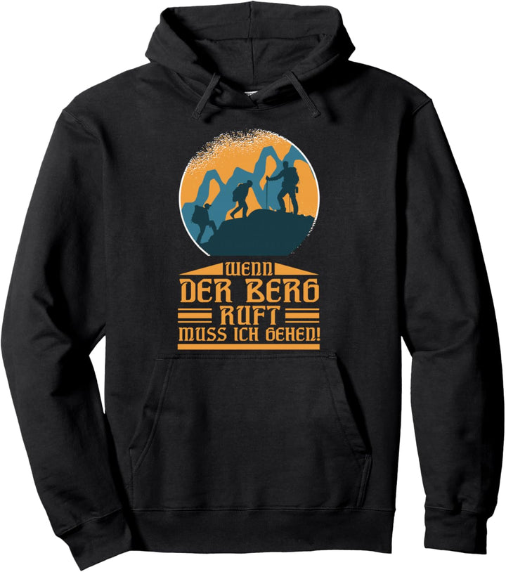 Wanderer - Wenn Der Berg Ruft Muss Ich gehen Pullover Hoodie