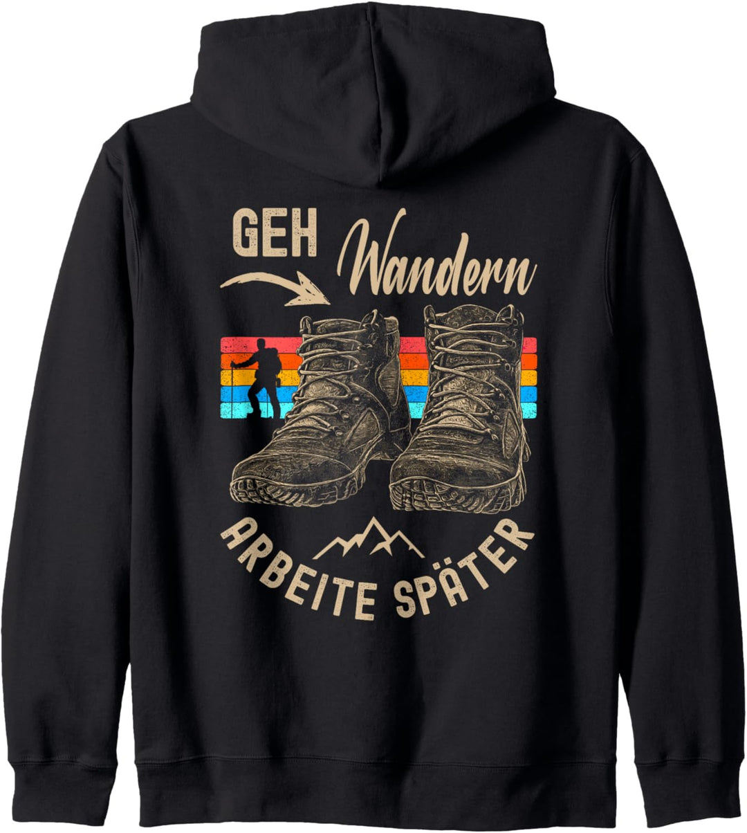 Geh Wandern Arbeite Später - Wanderschuhe Bergsteiger Berge Kapuzenjacke