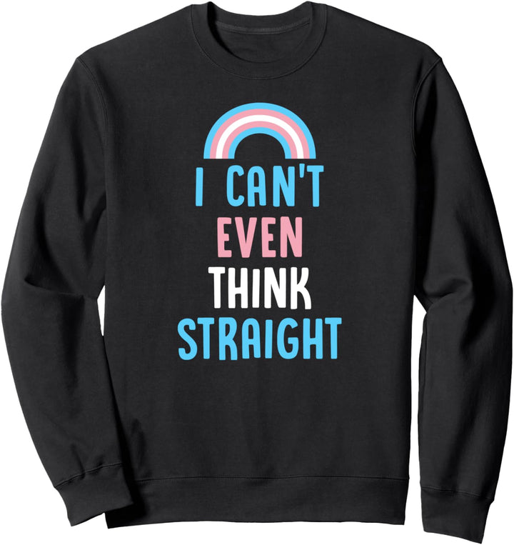 Ich kann nicht einmal gerade denken süsse Transgender Pride LGBTQ Sweatshirt