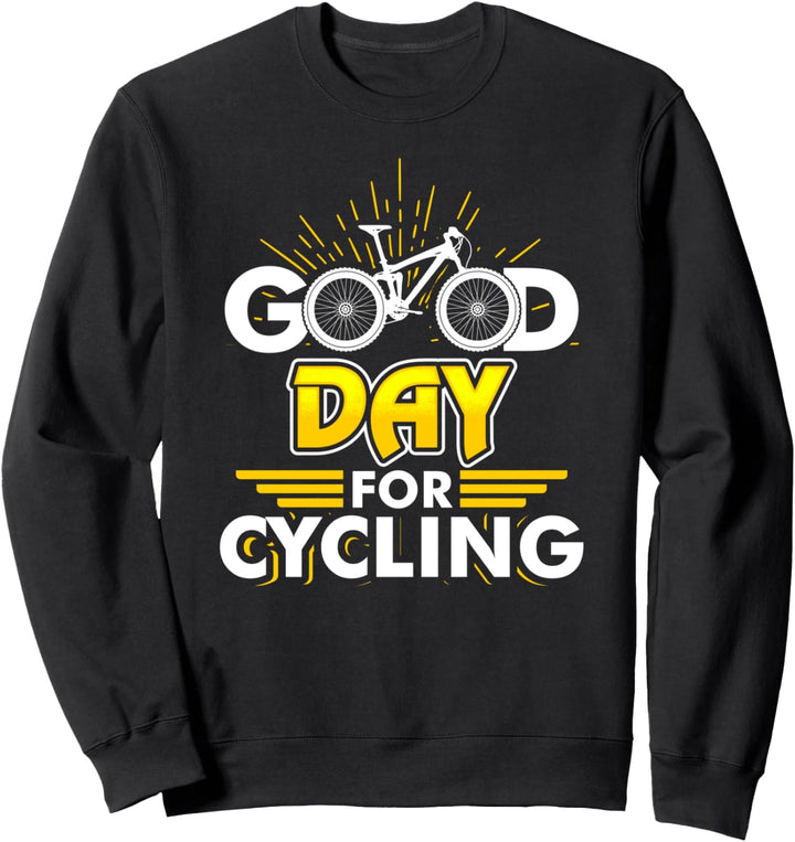 Good Day For Cycling - Lustiger Rad Spruch - Fahrrad Sweatshirt