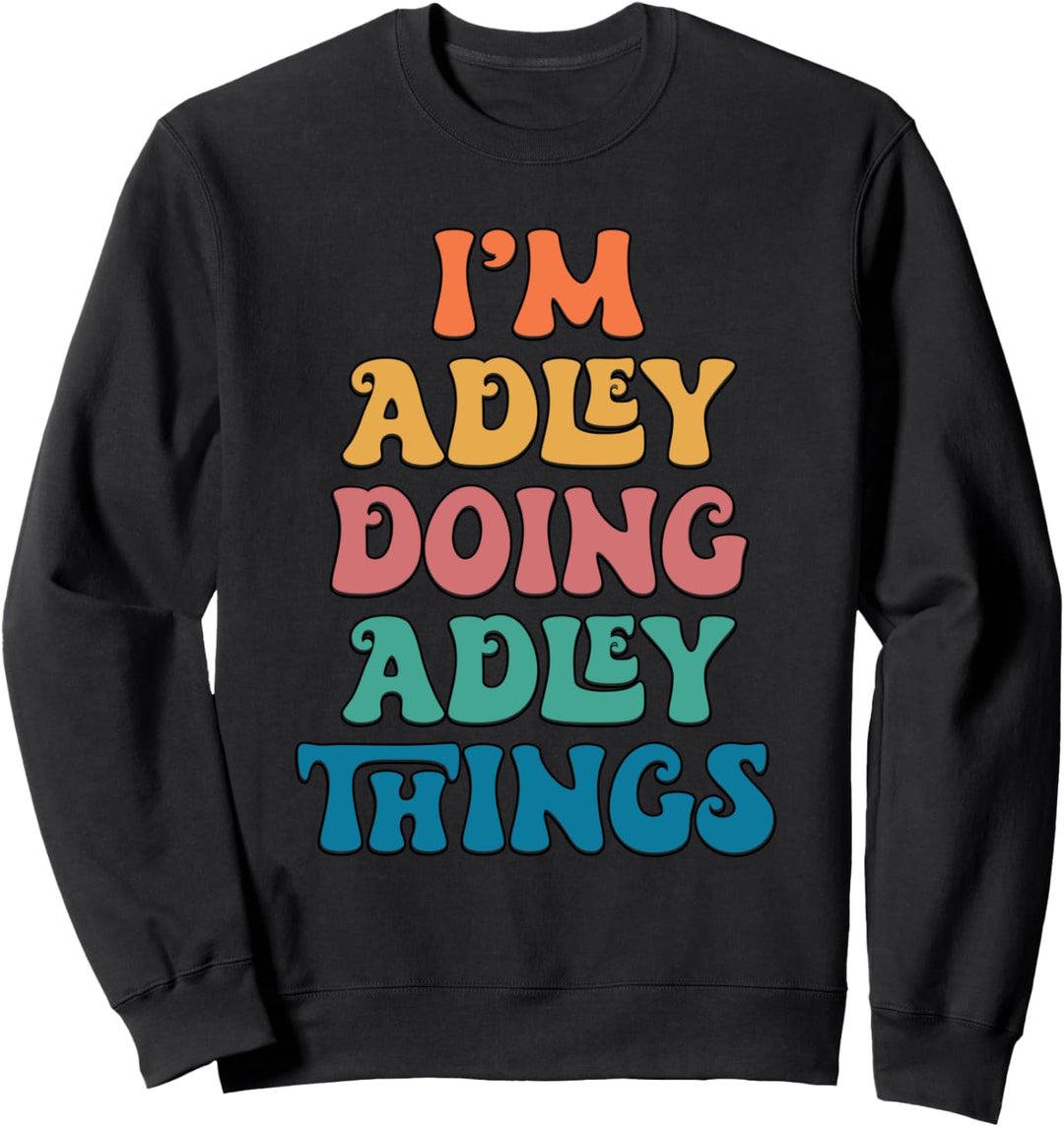 Lustiger Adley Name, I'm Adley Doing Adley Things Sweatshirt