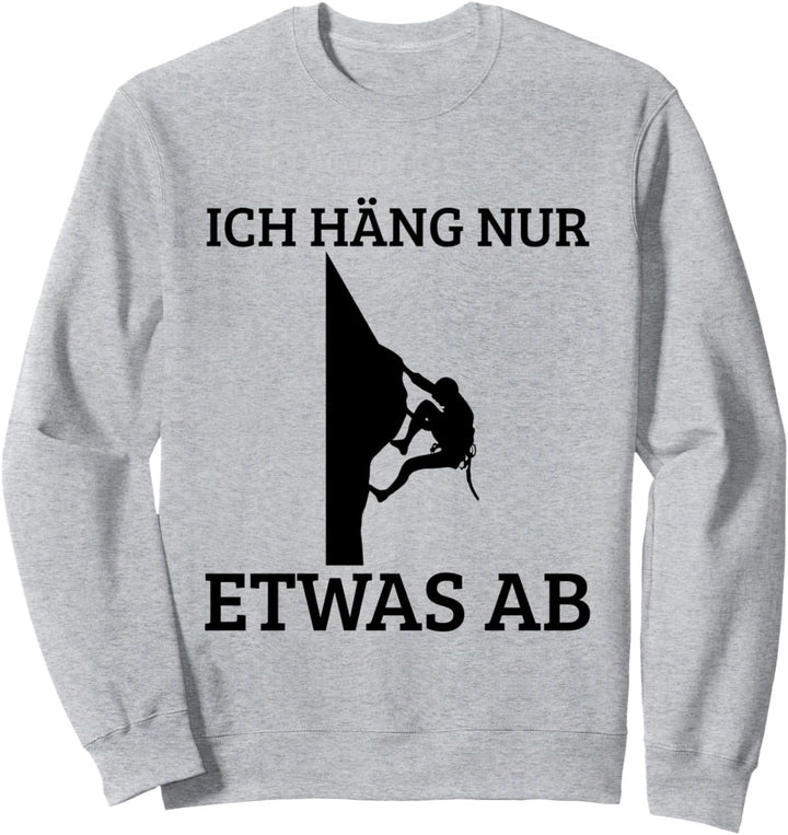 Ich häng nur etwas ab - Klettern Sweatshirt